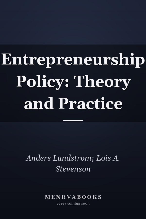 Entrepreneurship Policy: Theory and Practice