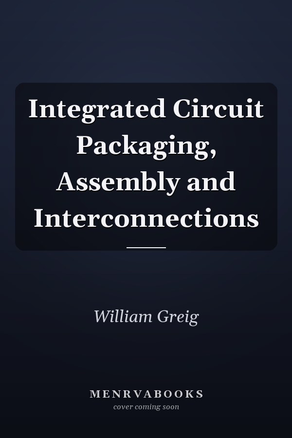 Integrated Circuit Packaging, Assembly and Interconnections