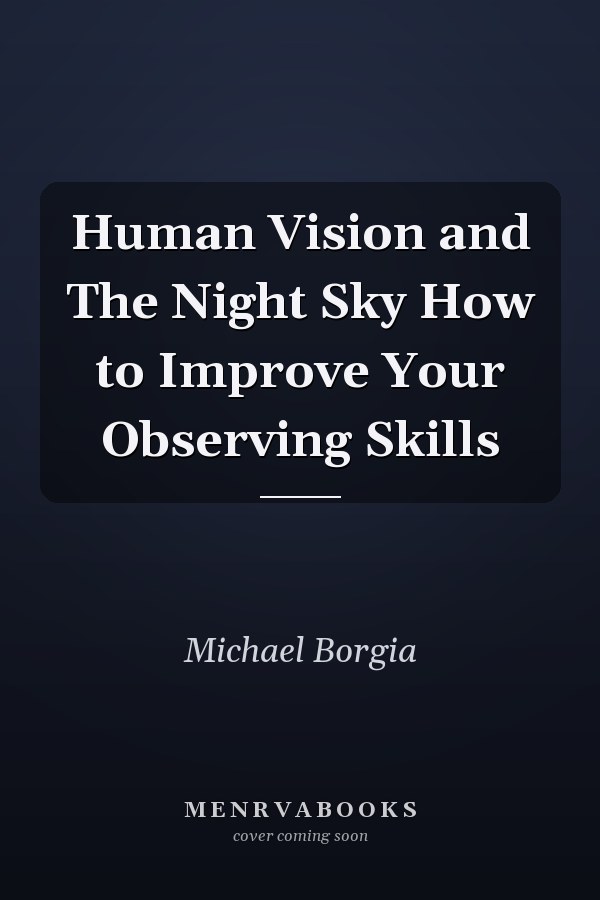 Human Vision and The Night Sky How to Improve Your Observing Skills