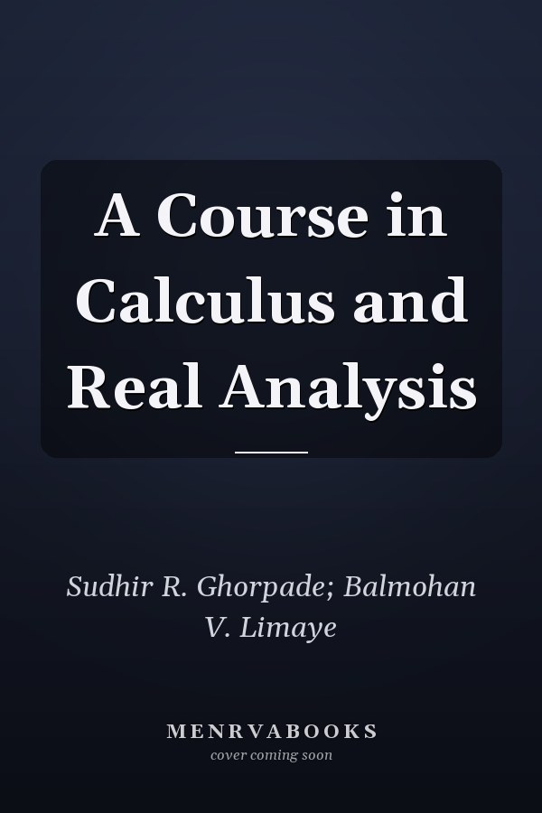 A Course in Calculus and Real Analysis