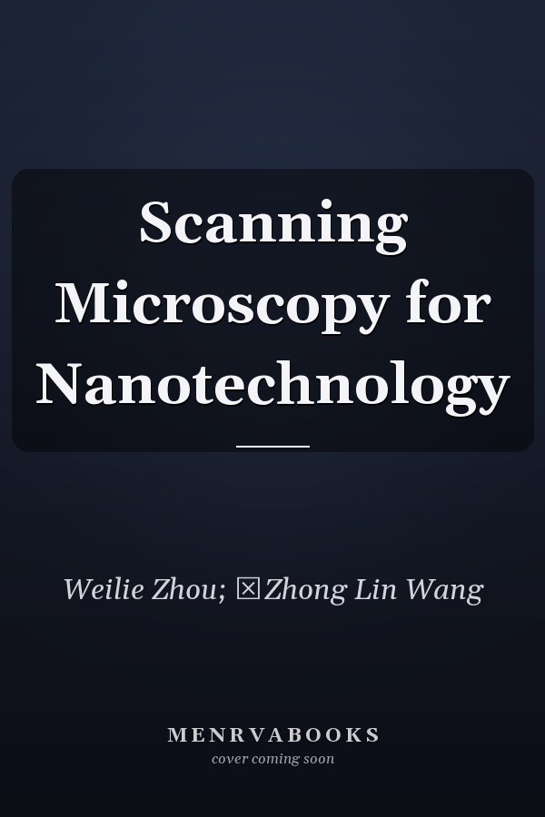 Scanning Microscopy for Nanotechnology