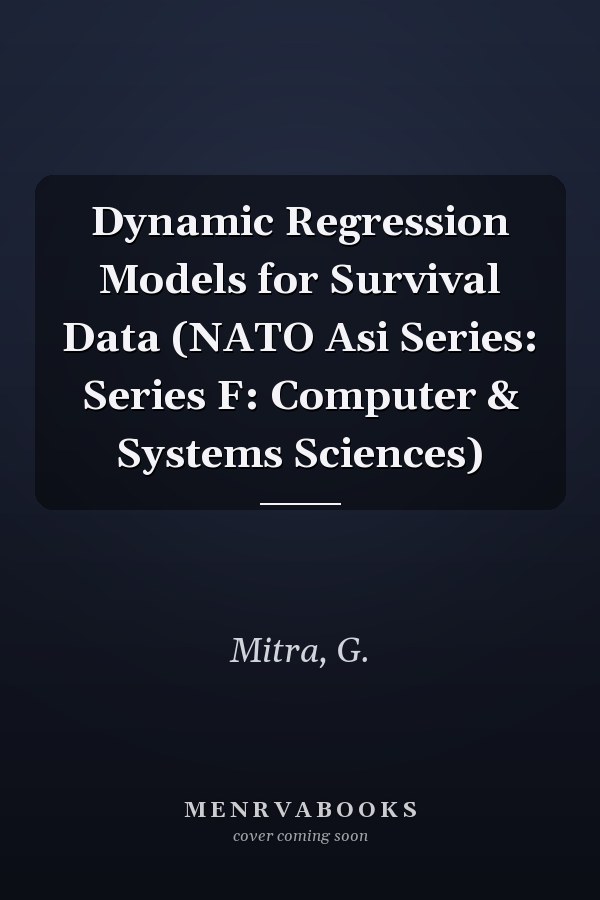 Dynamic Regression Models for Survival Data (NATO Asi Series: Series F: Computer & Systems Sciences)