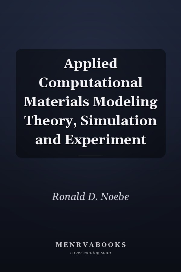 Applied Computational Materials Modeling Theory, Simulation and Experiment