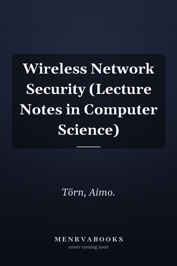 Wireless Network Security (Lecture Notes in Computer Science)