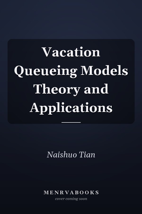 Vacation Queueing Models Theory and Applications