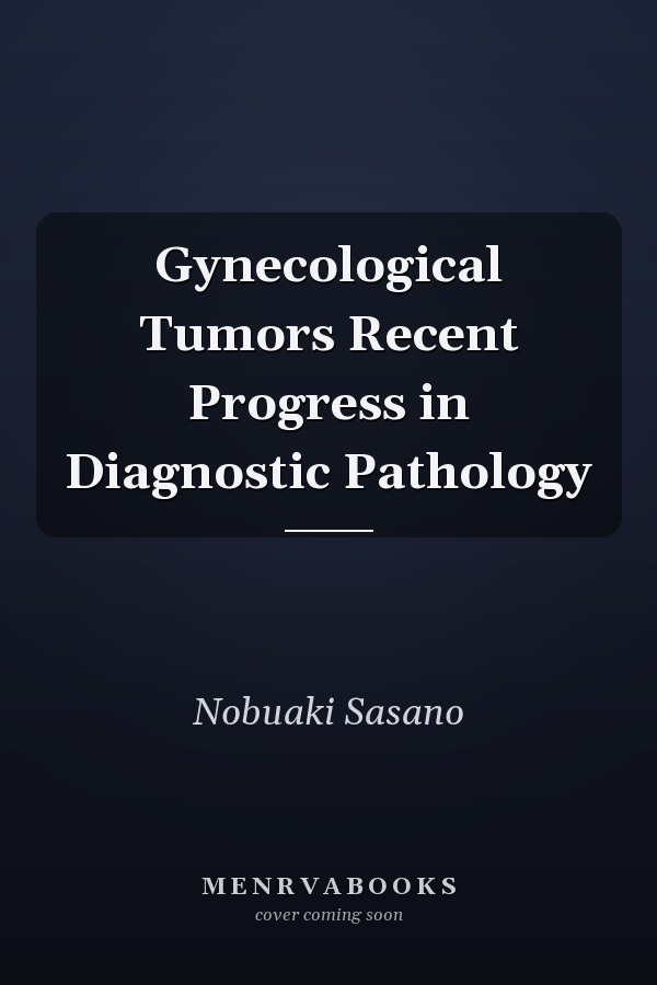 Gynecological Tumors Recent Progress in Diagnostic Pathology