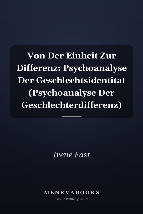 Von Der Einheit Zur Differenz: Psychoanalyse Der Geschlechtsidentitat (Psychoanalyse Der Geschlechterdifferenz)