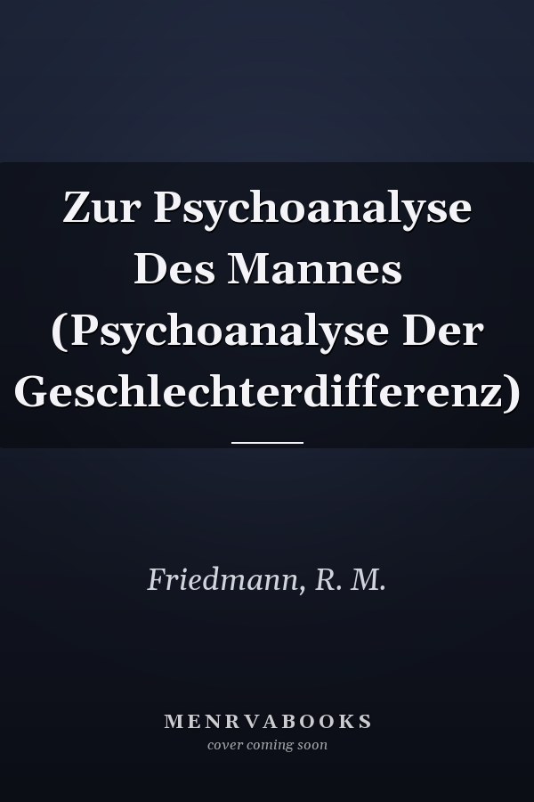 Zur Psychoanalyse Des Mannes (Psychoanalyse Der Geschlechterdifferenz)