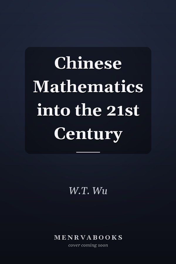 Chinese Mathematics into the 21st Century
