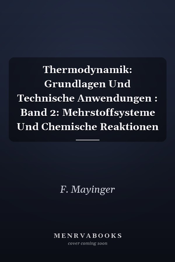 Thermodynamik: Grundlagen Und Technische Anwendungen : Band 2: Mehrstoffsysteme Und Chemische Reaktionen