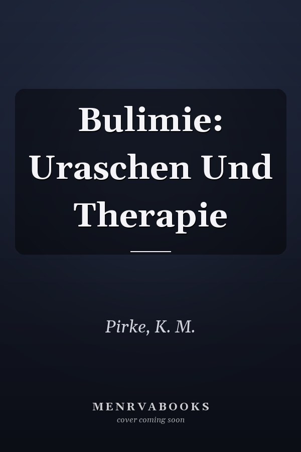 Bulimie: Uraschen Und Therapie