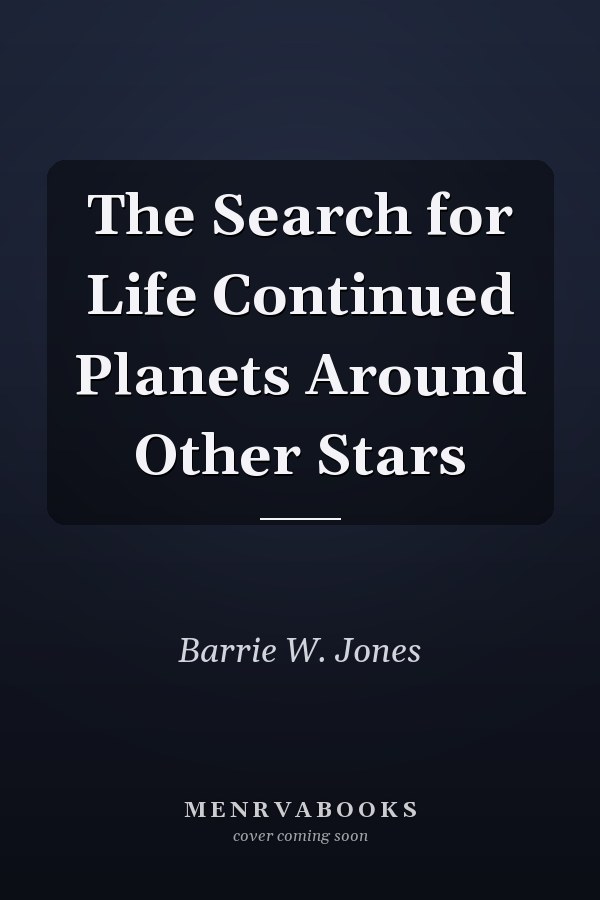 The Search for Life Continued Planets Around Other Stars