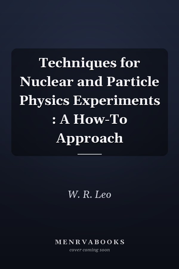 Techniques for Nuclear and Particle Physics Experiments : A How-To Approach