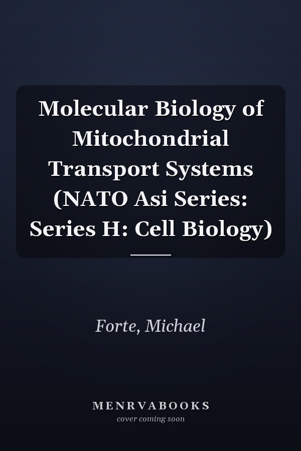 Molecular Biology of Mitochondrial Transport Systems (NATO Asi Series: Series H: Cell Biology)