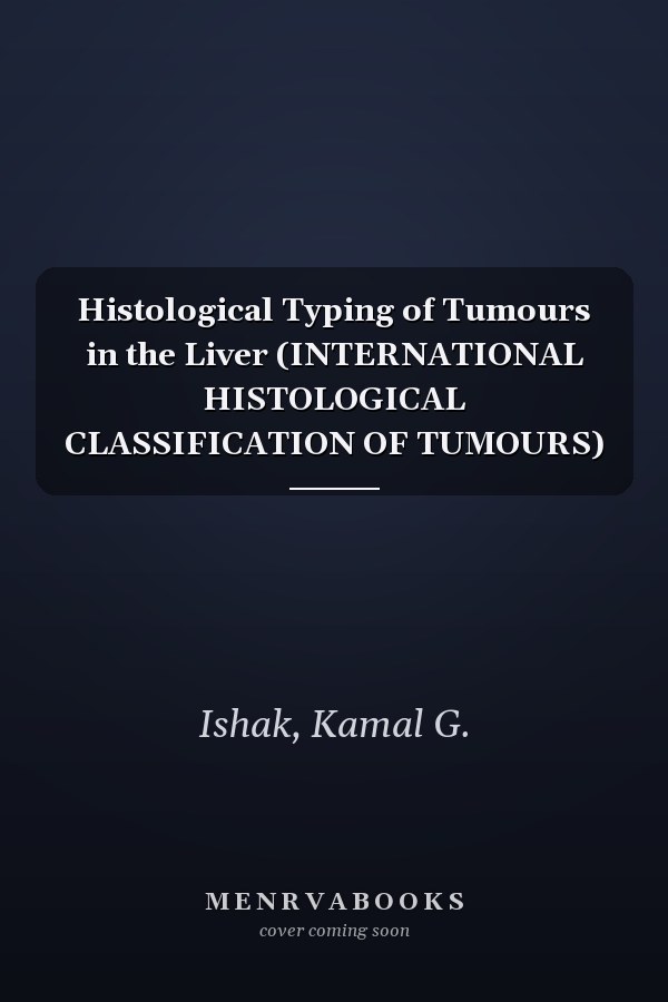 Histological Typing of Tumours in the Liver (INTERNATIONAL HISTOLOGICAL CLASSIFICATION OF TUMOURS)