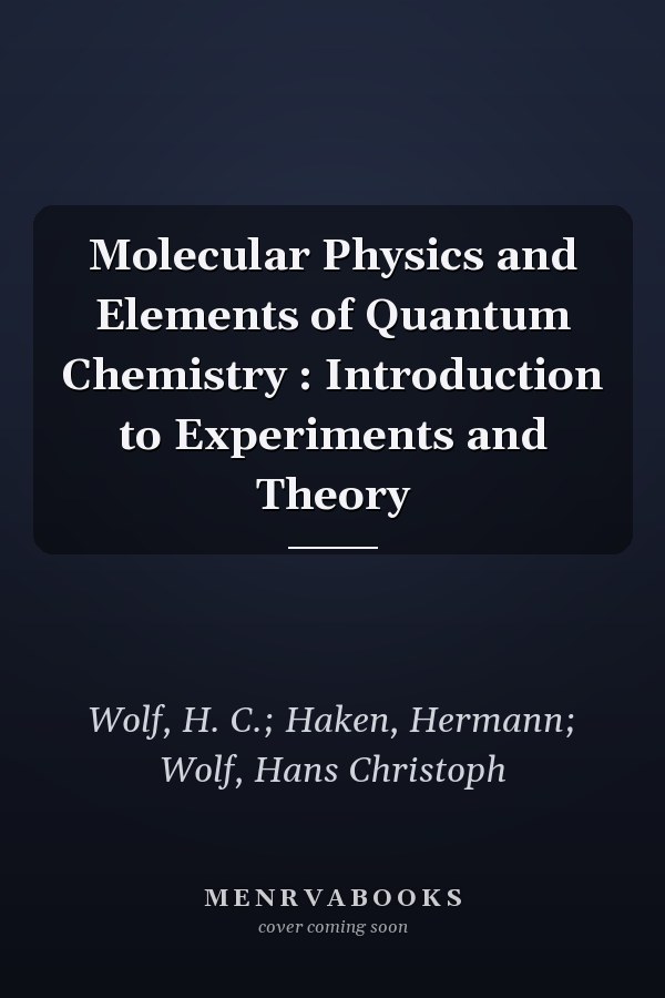 Molecular Physics and Elements of Quantum Chemistry : Introduction to Experiments and Theory