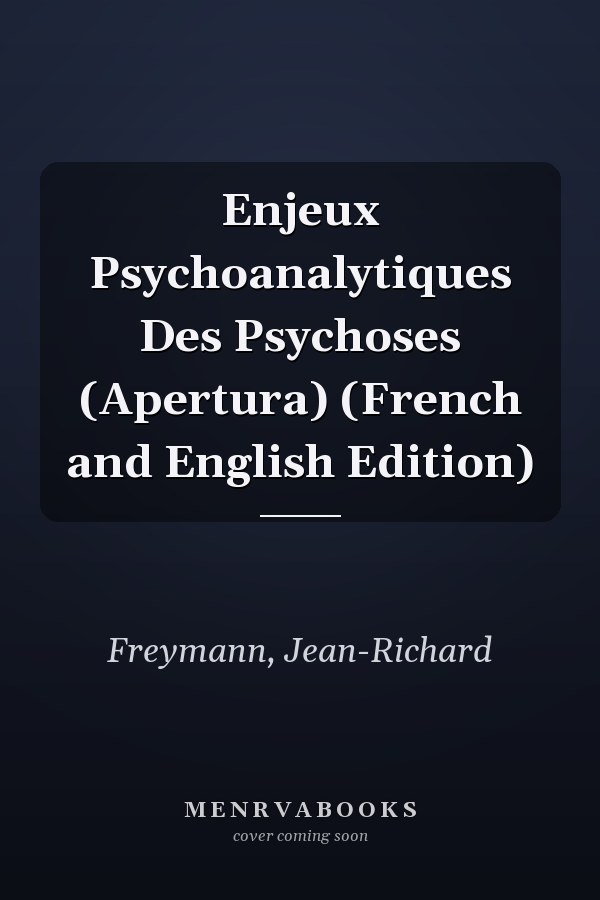 Enjeux Psychoanalytiques Des Psychoses (Apertura) (French and English Edition)