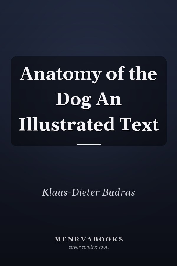 Anatomy of the Dog An Illustrated Text
