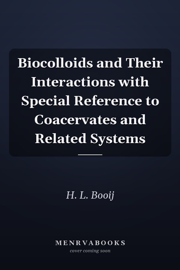 Biocolloids and Their Interactions with Special Reference to Coacervates and Related Systems