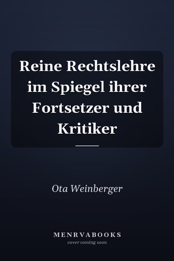Reine Rechtslehre im Spiegel ihrer Fortsetzer und Kritiker