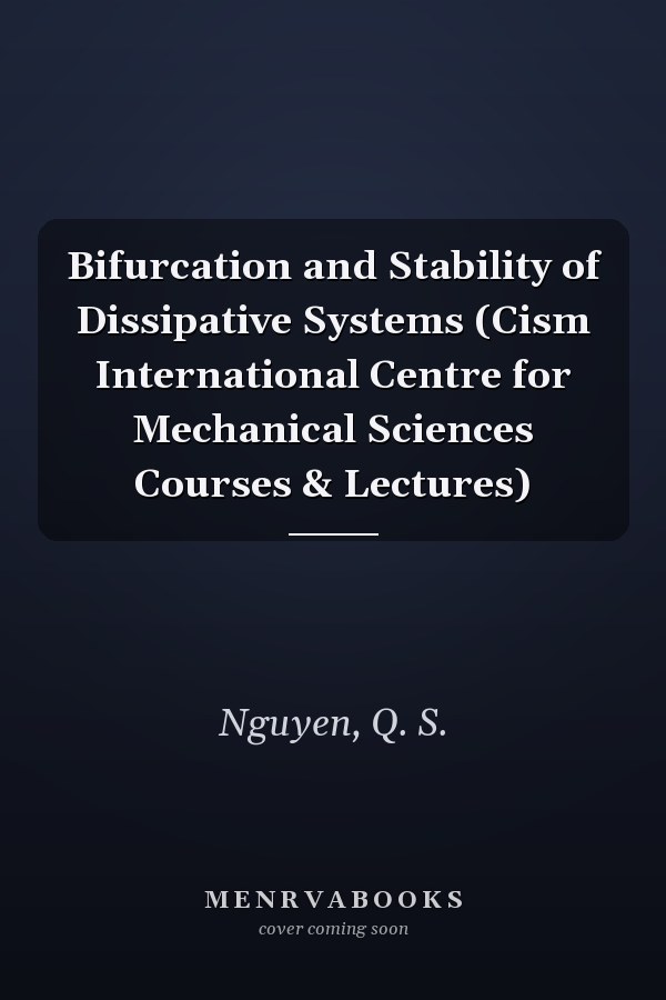Bifurcation and Stability of Dissipative Systems (Cism International Centre for Mechanical Sciences Courses & Lectures)