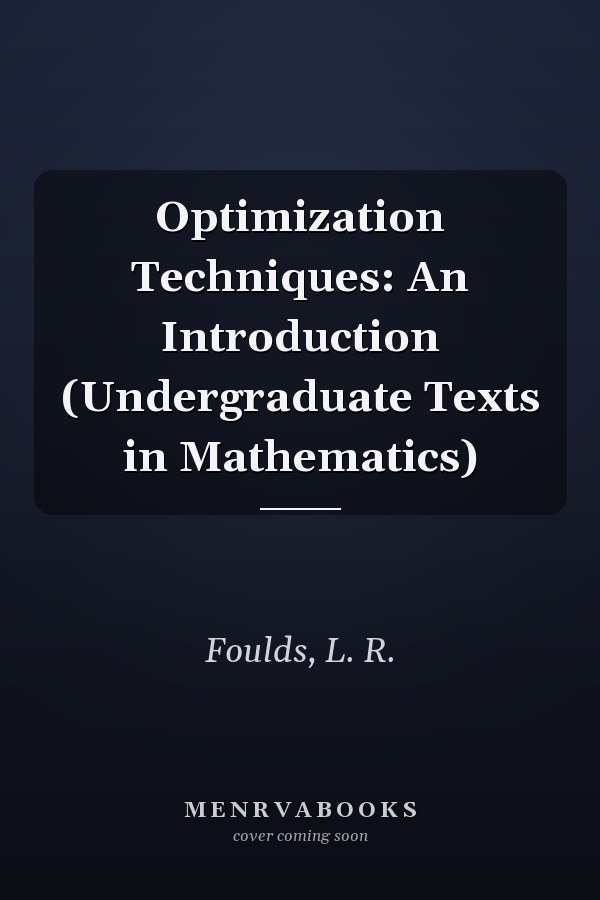 Optimization Techniques: An Introduction (Undergraduate Texts in Mathematics)