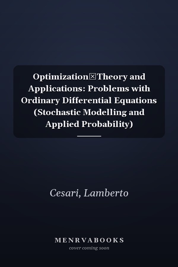 Optimization―Theory and Applications: Problems with Ordinary Differential Equations (Stochastic Modelling and Applied Probability)