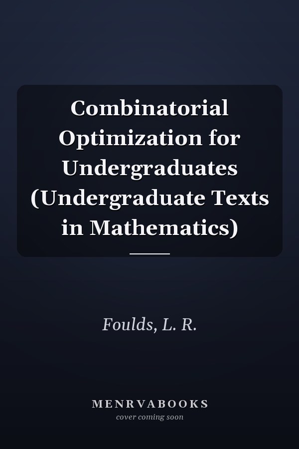 Combinatorial Optimization for Undergraduates (Undergraduate Texts in Mathematics)