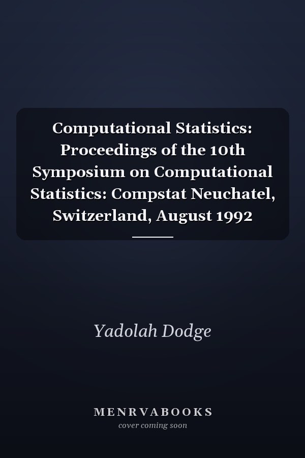 Computational Statistics: Proceedings of the 10th Symposium on Computational Statistics: Compstat Neuchatel, Switzerland, August 1992