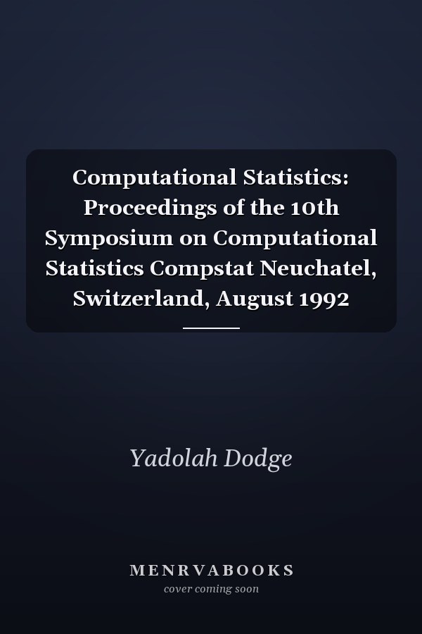 Computational Statistics: Proceedings of the 10th Symposium on Computational Statistics Compstat Neuchatel, Switzerland, August 1992