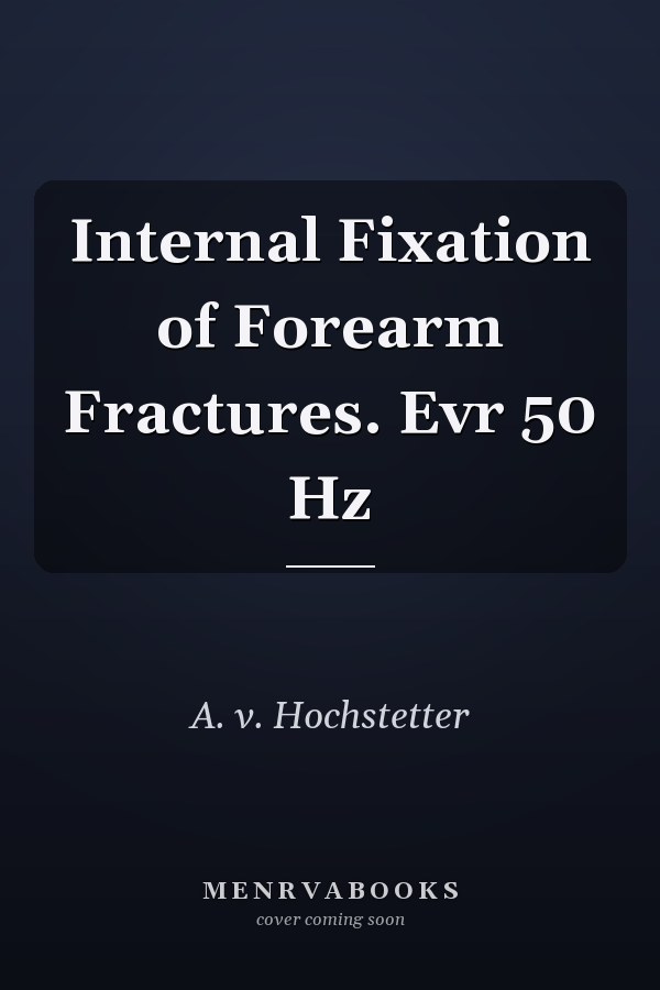 Internal Fixation of Forearm Fractures. Evr 50 Hz