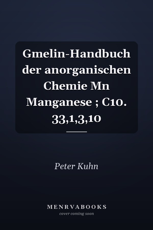 Gmelin-Handbuch der anorganischen Chemie Mn Manganese ; C10. 33,1,3,10