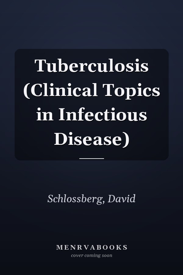 Tuberculosis (Clinical Topics in Infectious Disease)