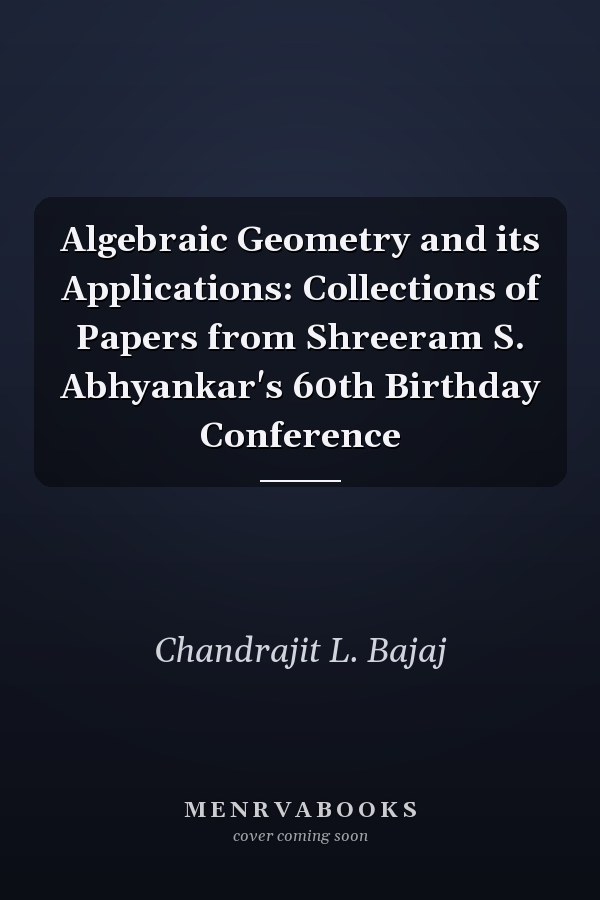 Algebraic Geometry and its Applications: Collections of Papers from Shreeram S. Abhyankar's 60th Birthday Conference