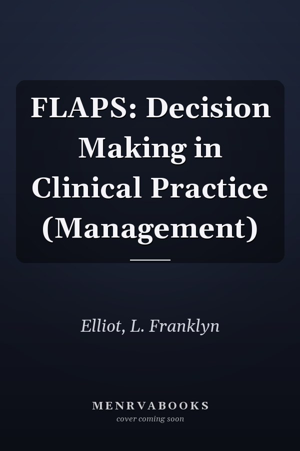 FLAPS: Decision Making in Clinical Practice (Management)