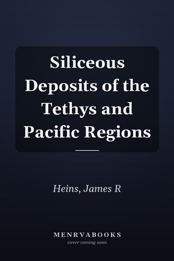 Siliceous Deposits of the Tethys and Pacific Regions