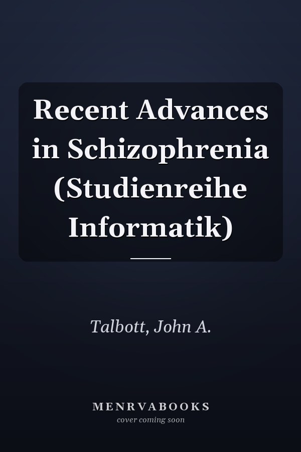 Recent Advances in Schizophrenia (Studienreihe Informatik)