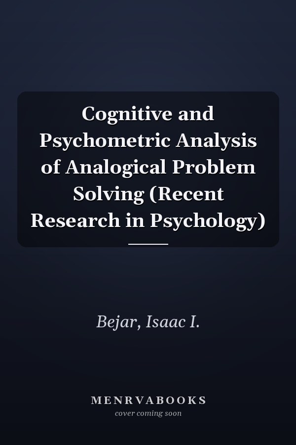 Cognitive and Psychometric Analysis of Analogical Problem Solving (Recent Research in Psychology)
