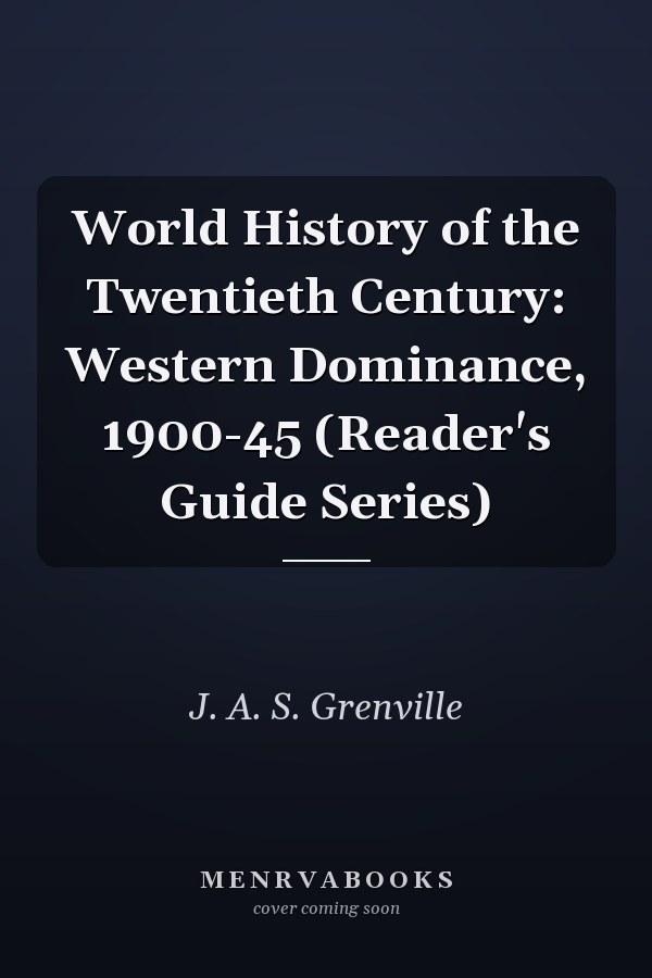 World History of the Twentieth Century: Western Dominance, 1900-45 (Reader's Guide Series)