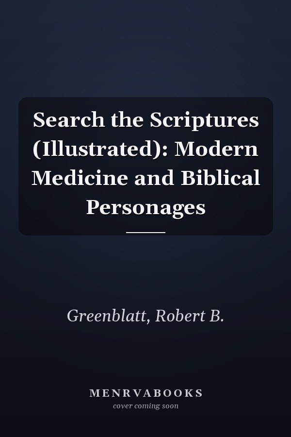 Search the Scriptures (Illustrated): Modern Medicine and Biblical Personages