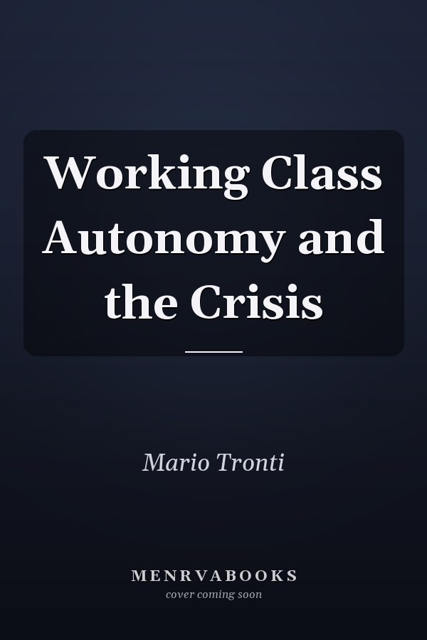 Working Class Autonomy and the Crisis