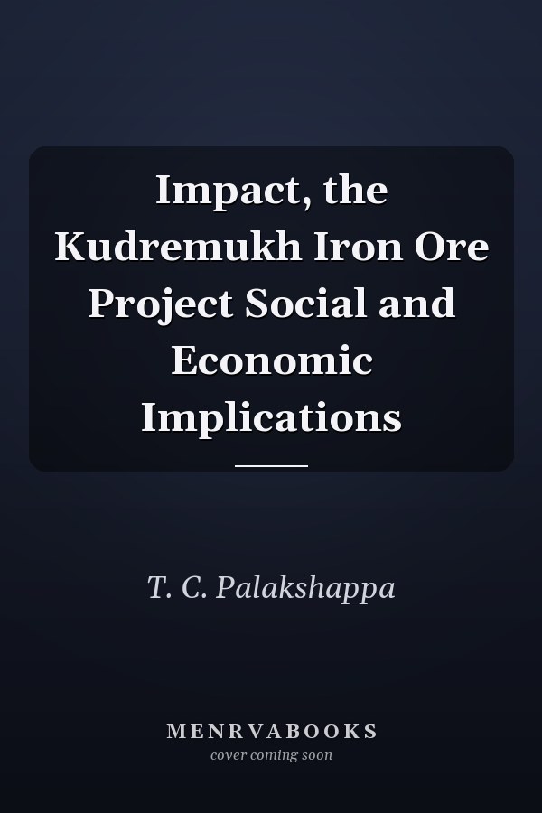 Impact, the Kudremukh Iron Ore Project Social and Economic Implications
