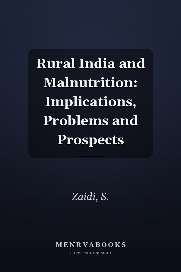 Rural India and Malnutrition: Implications, Problems and Prospects