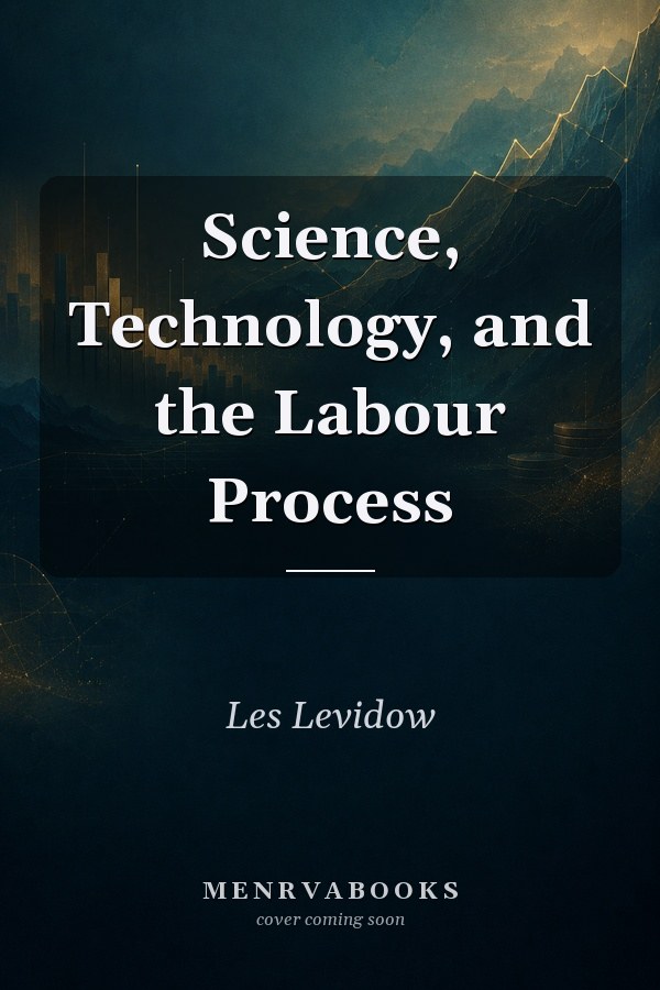 Science, Technology, and the Labour Process