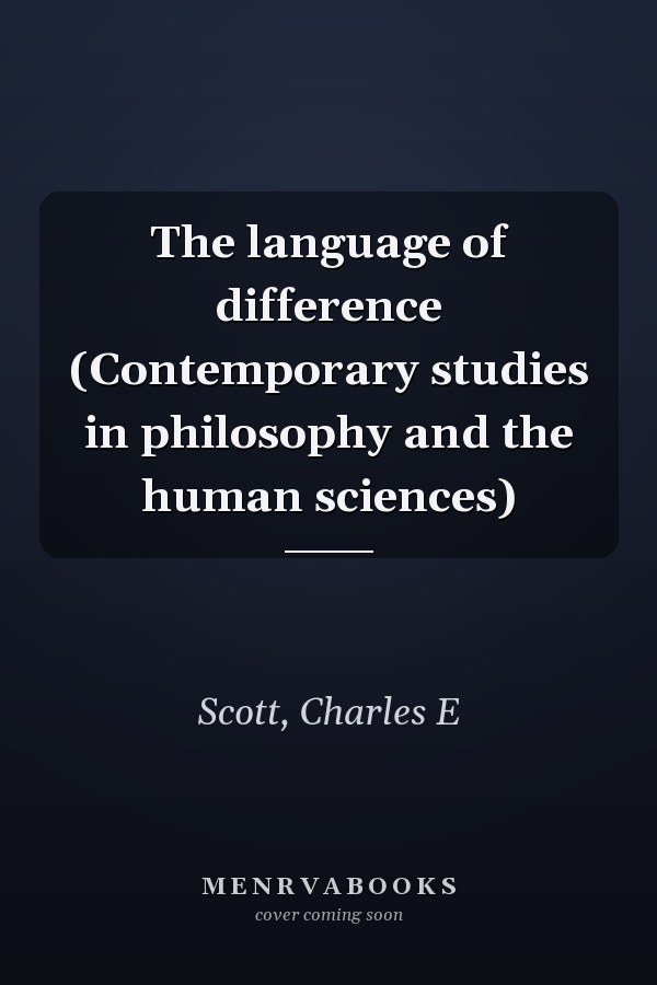 The language of difference (Contemporary studies in philosophy and the human sciences)