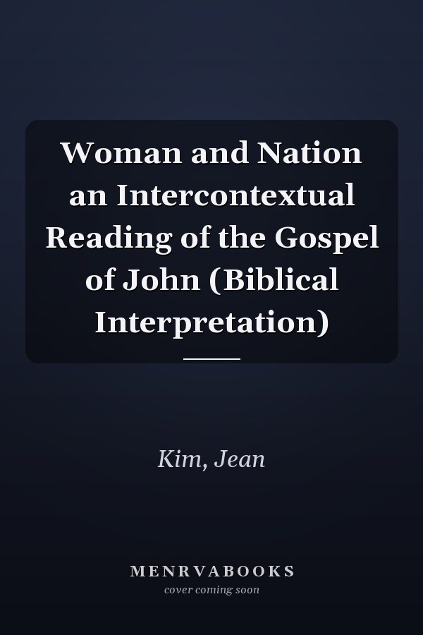 Woman and Nation an Intercontextual Reading of the Gospel of John (Biblical Interpretation)