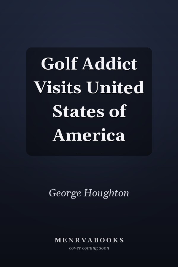 Golf Addict Visits United States of America