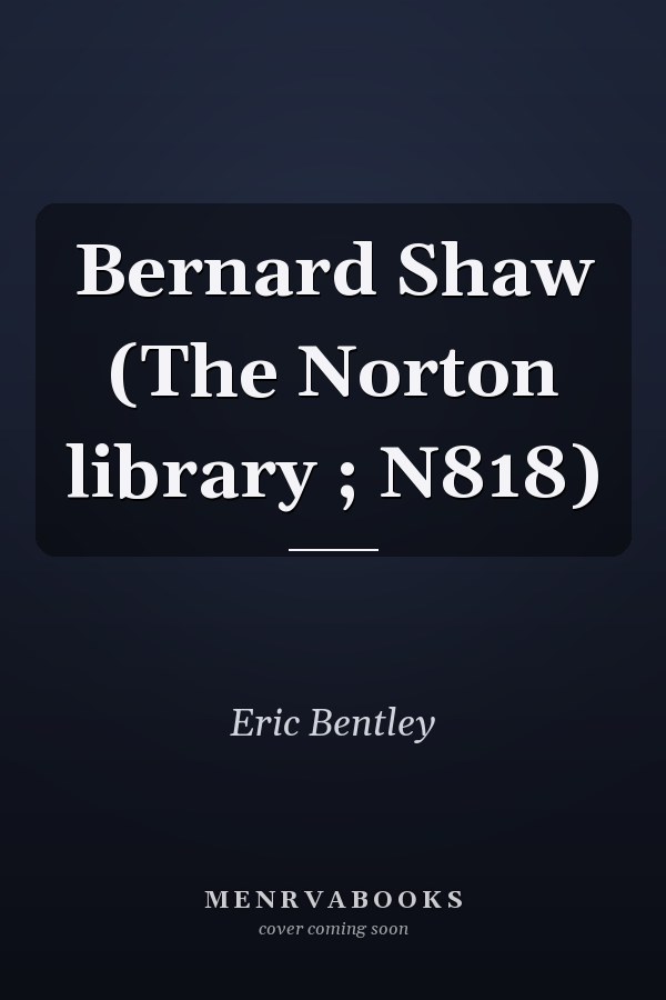 Bernard Shaw (The Norton library ; N818)