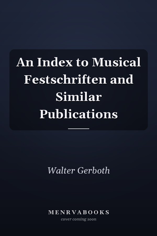 An Index to Musical Festschriften and Similar Publications