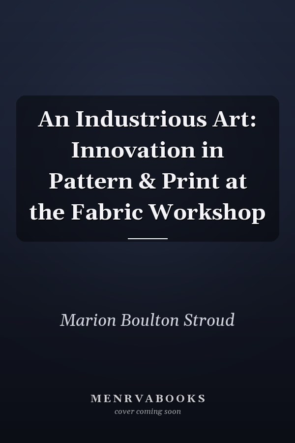 An Industrious Art: Innovation in Pattern & Print at the Fabric Workshop